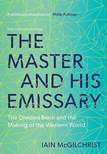 Iain McGilchrist: The Master and His Emissary (Paperback, 2019, Yale University Press)