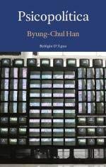 Byung-Chul Han: Psicopolítica (2015, RELOGIO DAGUA)