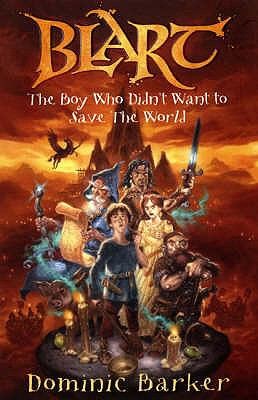 Dominic Barker: Blart The Boy Who Didnt Want To Save The World (2006, Bloomsbury Publishing PLC)