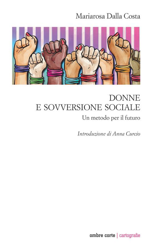 Mariarosa Dalla Costa: Donne e sovversione sociale (Paperback, Italiano language, 2021, Ombre Corte)
