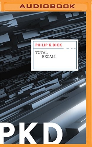 Phil Gigante, Philip K. Dick: Total Recall (AudiobookFormat, 2016, Brilliance Audio)