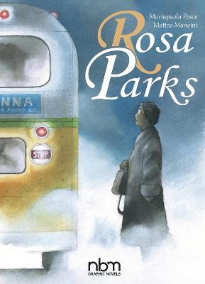 Matteo Mancini, Mariapaola Pesce: Rosa Parks (Hardcover, 2022, NBM Publishing Company)