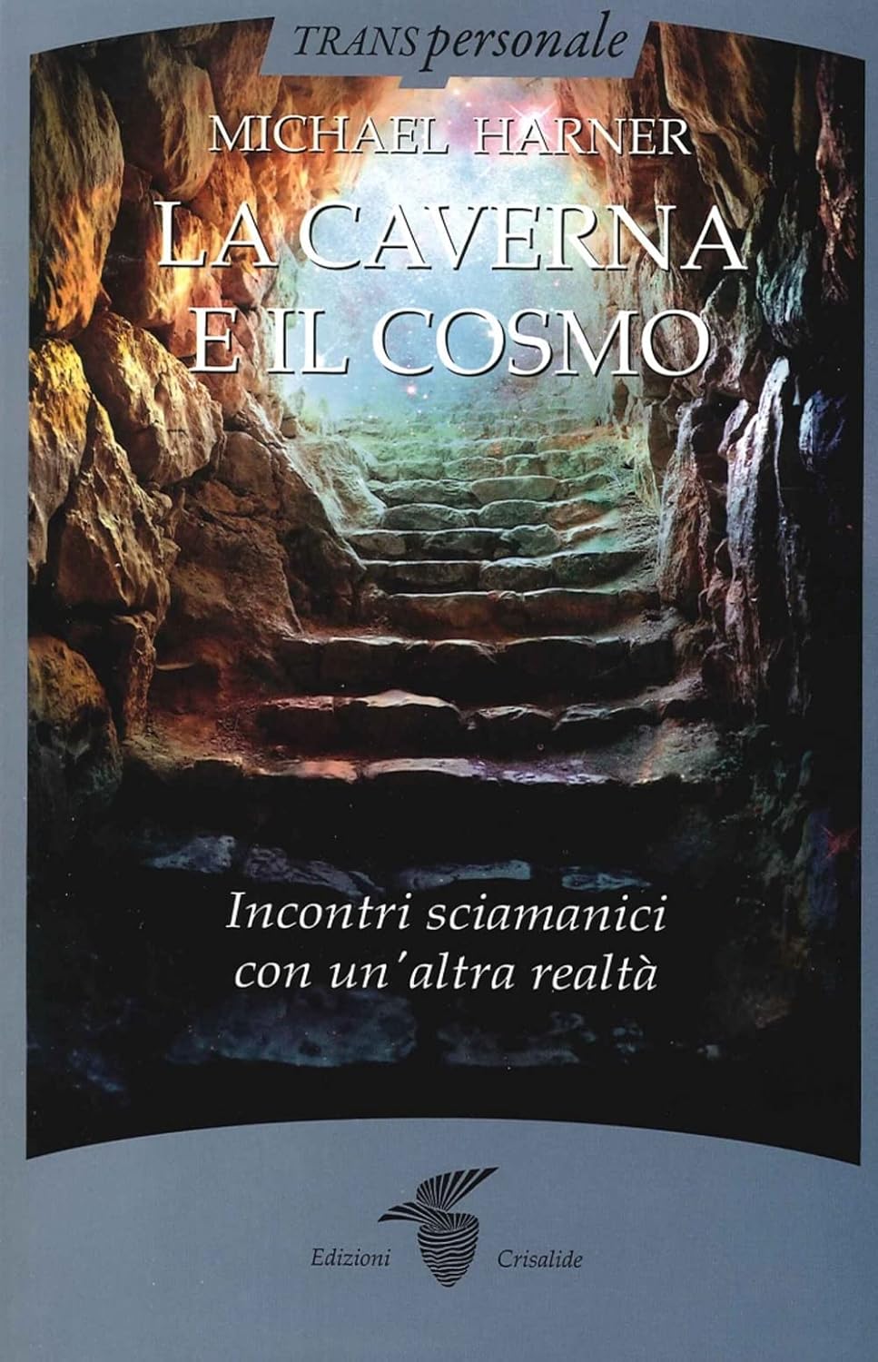 Michael Harner: La Caverna e il Cosmo (Paperback, Italiano language, 2014, Crisalide)