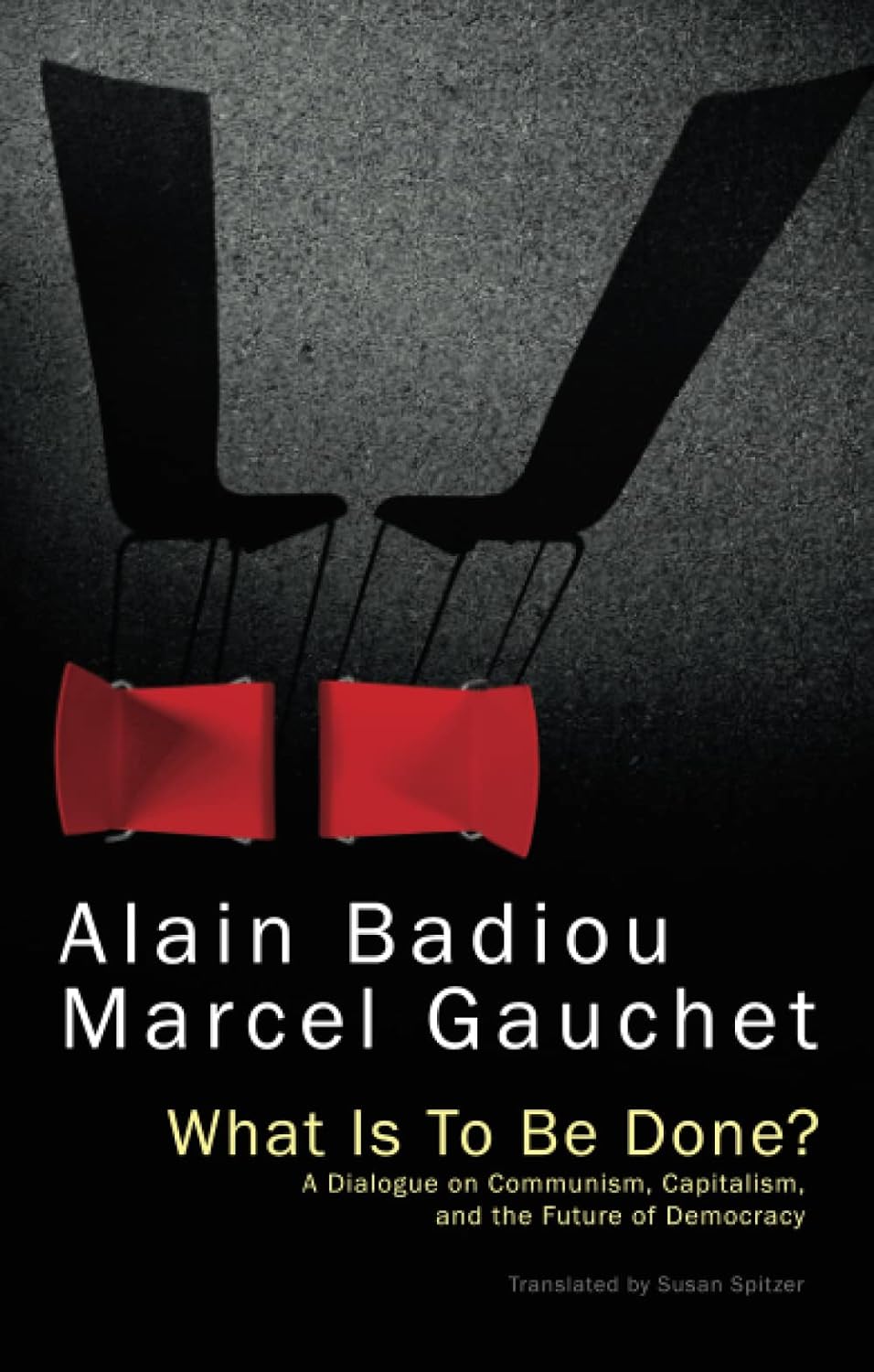 Alain Badiou, Marcel Gauchet, Susan Spitzer: What Is to Be Done? (Paperback, 2015, Polity Press)
