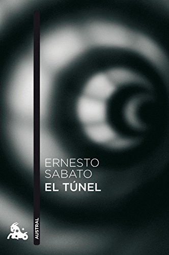Ernesto Sabato: El túnel (Paperback, Spanish language, 2011, Austral)