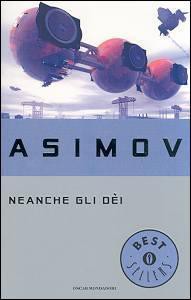 Isaac Asimov: Neanche gli dèi (Italian language, 1998, Mondadori)