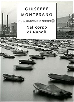 Giuseppe Montesano: Nel corpo di Napoli (Italian language, 1999, Mondadori)