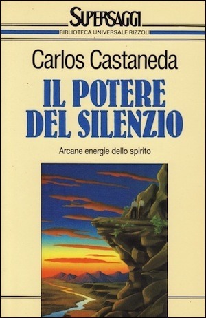 Carlos Castaneda: Il Potere Del Silenzio (Paperback, Italiano language, BUR Biblioteca Univ Rizzoli)