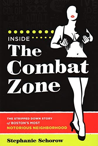 Stephanie Schorow: Inside the Combat Zone (Paperback, 2017, Union Park Press)