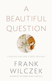 Frank Wilczek,  Well-illustrated: A Beautiful Question (2015, Penguin Books)