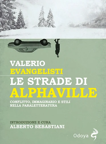 Valerio Evangelisti, Alberto Sebastiani: Le Strade di Alphaville (Paperback, Italiano language, 2022, Odoya)