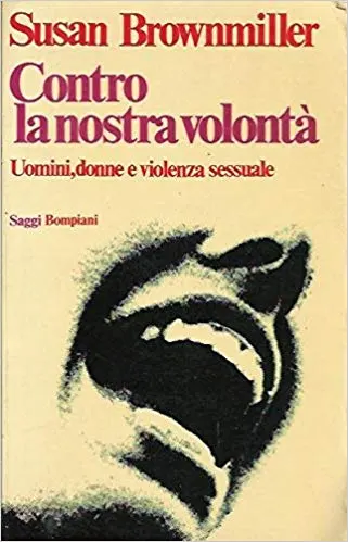Susan Brownmiller: Contro la nostra volontà (Paperback, Italiano language, 1976, Bompiani)