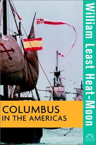 William Least Heat Moon: Columbus in the Americas (2002, John Wiley)