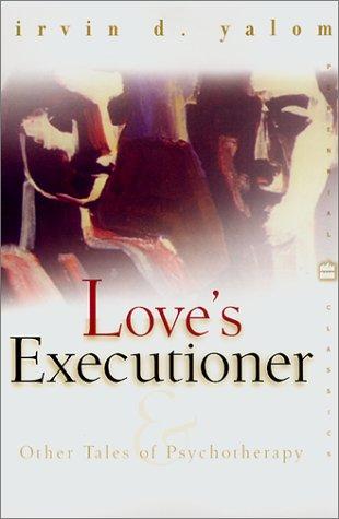 Irvin Yalom: Love's Executioner (2000, Harper Perennial Modern Classics)