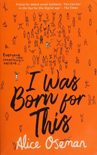 Alice Oseman: I Was Born for This (2018, HarperCollins Publishers Limited)