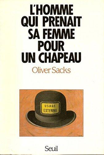 Oliver Sacks: L'Homme qui prenait sa femme pour un chapeau et autres récits cliniques (French language, 1990)