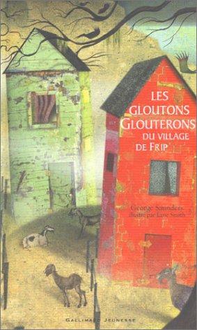 George Saunders, Lane Smith, Guillaume Marlière: Les Gloutons glouterons (2003, Gallimard)