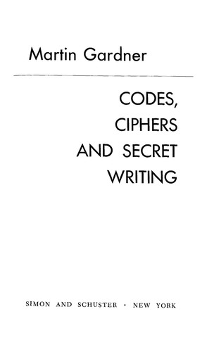 Martin Gardner: Codes, ciphers, and secret writing. (1972, Simon and Schuster)