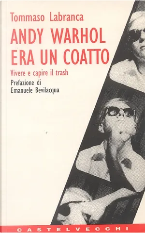 Tommaso Labranca: Andy Warhol era un coatto (Paperback, Italiano language, 1994, Castelvecchi)