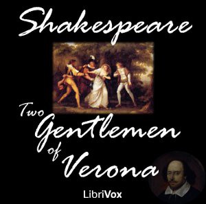 John Dover Wilson, William Shakespeare, Arthur Thomas Quiller-Couch: Two Gentlemen of Verona (2011, LibriVox)