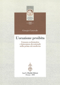 Giorgio Caravale: L' orazione proibita (Paperback, Italiano language, 2003, L. S. Olschki)