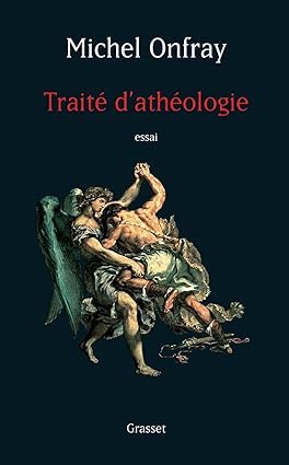 Michel Onfray: Traité d'athéologie (French language)