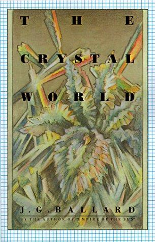 J. G. Ballard: The crystal world (1966, Farrar, Straus & Giroux)