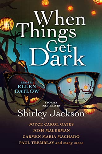 Joyce Carol Oates, Elizabeth Hand, Karen Heuler, Benjamin Percy, Ellen Datlow: When Things Get Dark (Hardcover, 2021, Titan Books)