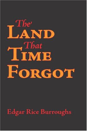 Edgar Rice Burroughs: The Land that Time Forgot (Paperback, 2007, Waking Lion Press)