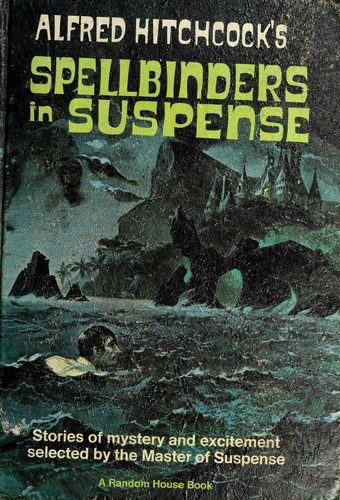 Alfred Hitchcock: Alfred Hitchcock’s Spellbinders in Suspense (1967, Random House Books for Young Readers)