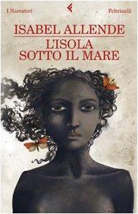 Isabel Allende: L'Isola Sotto Il Mare (Italian language, 2009)