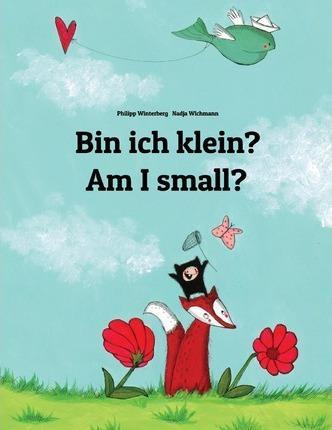 Philipp Winterberg, Nadja Wichmann: Am I Small? Bin Ich Klein? (2013)