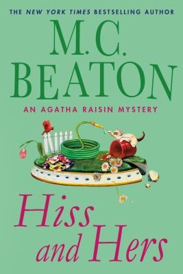 M. C. Beaton: Hiss And Hers An Agatha Raisin Mystery (2012, Minotaur Books)