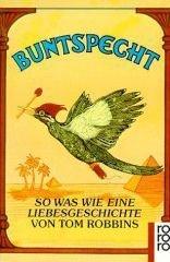 Tom Robbins: Buntspecht. So was wie eine Liebesgeschichte. (Paperback, German language, 1996, Rowohlt Tb.)