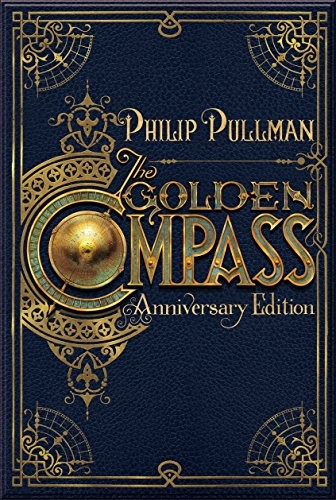 Philip Pullman: The Golden Compass, 20th Anniversary Edition (His Dark Materials) (Hardcover, 2015, Knopf Books for Young Readers)