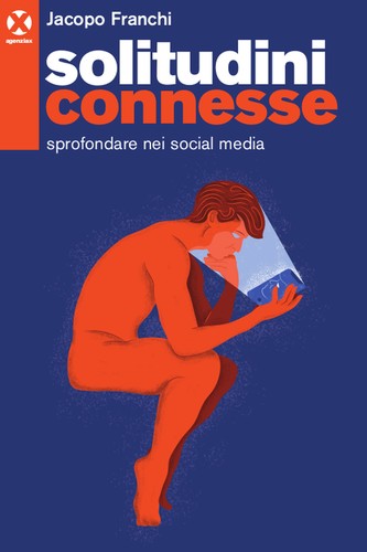 Jacopo Franchi: Solitudini connesse (Italian language, 2019, Agenzia X)