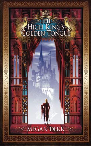 Megan Derr: The High King's Golden Tongue (Paperback, 2015, Less Than Three Press)