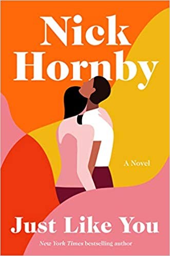 Nick Hornby: Just Like You (2020, Penguin Publishing Group)