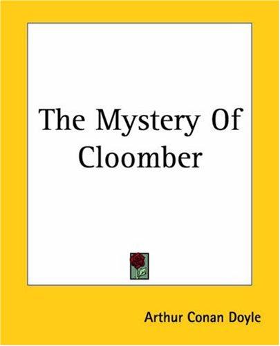 Arthur Conan Doyle: The Mystery Of Cloomber (Paperback, 2004, Kessinger Publishing)