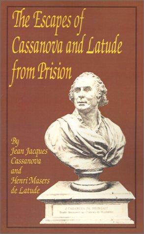 P. Villars, Giacomo Casanova, Henri Latude: The Escapes of Casanova and Latude from Prison (Paperback, 2001, Fredonia Books (NL))