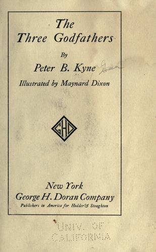 Peter B. Kyne: The three godfathers (1913, George H. Doran Company, Publishers in America for Hodder & Stoughton)