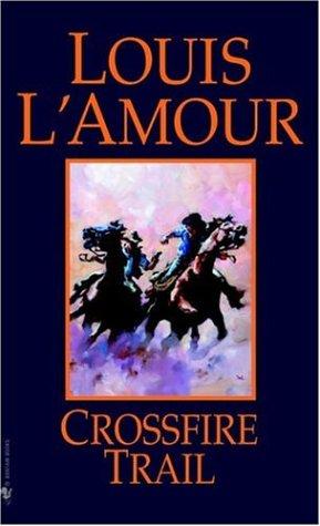 Louis L'Amour: Crossfire Trail (Paperback, 1984, Bantam)