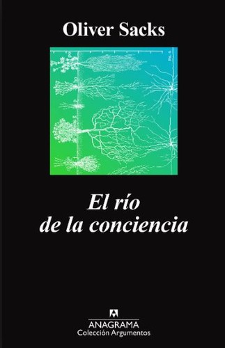 Oliver Sacks: El rio de la conciencia - 1. edicion (2019, Anagrama, Editorial Anagrama)