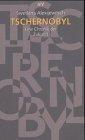 Svetlana Aleksievich: Tschernobyl. Eine Chronik der Zukunft. (German language, 2000, Aufbau-Verlag)
