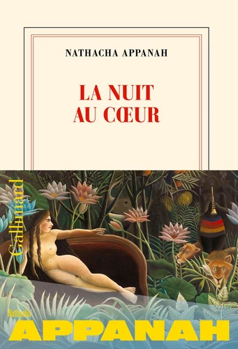 Nathacha Appanah: La nuit au coeur (Paperback, French language, 2025, Gallimard)
