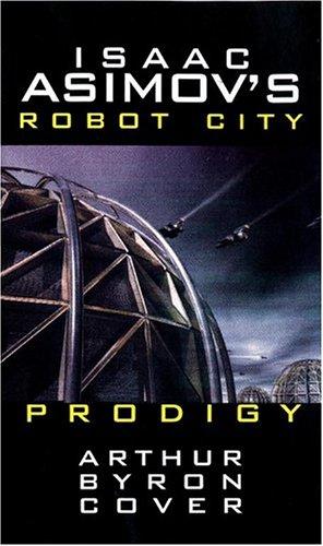 Arthur Byron Cover: Isaac Asimov's Prodigy: Robot City (Paperback, 2004, I Books)
