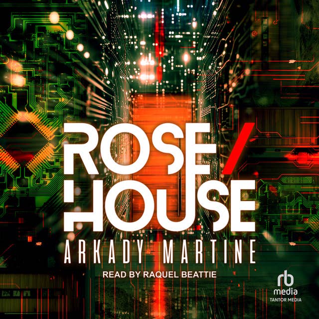 Arkady Martine: Rose/House (AudiobookFormat, 2024, Tantor Audio)