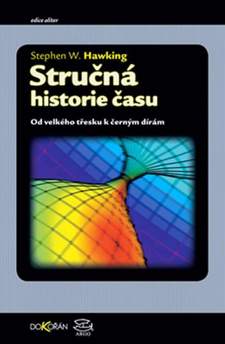 Stephen Hawking: Stručná historie času (Czech language, 2007, Argo)