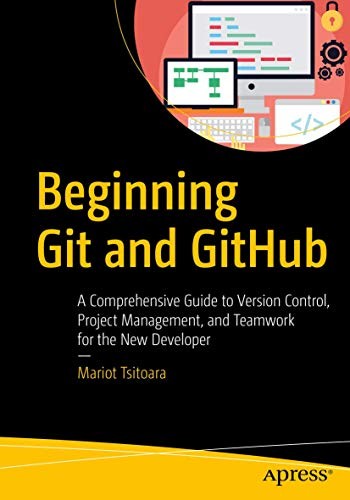 Mariot Tsitoara: Beginning Git and GitHub (Paperback, 2019, Apress)