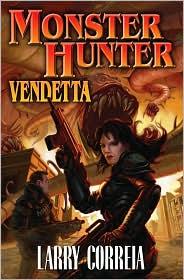 Larry Correia: Monster Hunter Vendetta (2010, Baen)